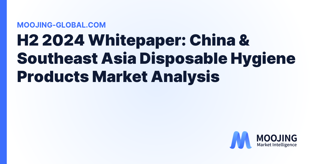 H2 2024 Whitepaper: China & Southeast Asia Disposable Hygiene Products Market Analysis cover