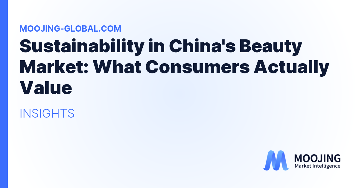 Sustainability in China's Beauty Market: What Consumers Actually Value