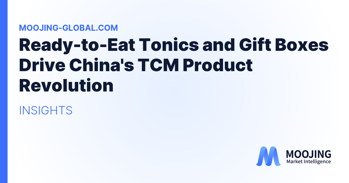 Ready-to-Eat Tonics and Gift Boxes Drive China's TCM Product Revolution