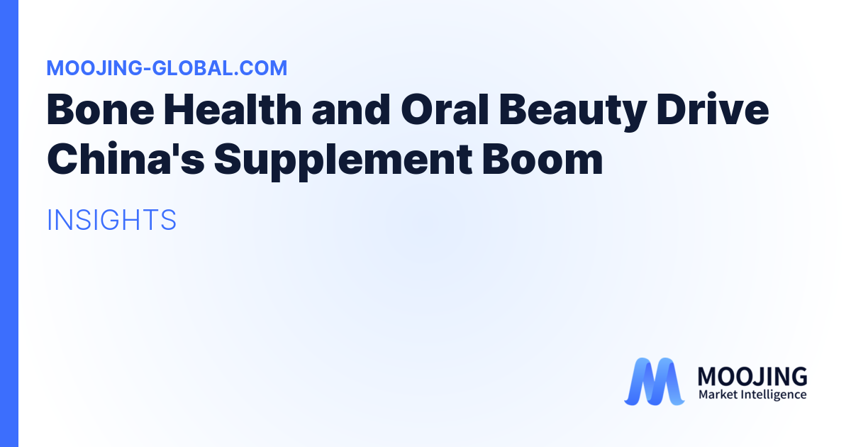 Bone Health and Oral Beauty Drive China's Supplement Boom