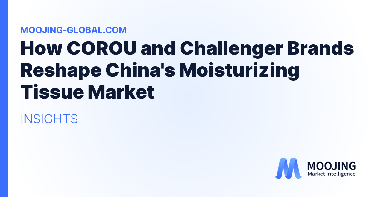 How COROU and Challenger Brands Reshape China's Moisturizing Tissue Market