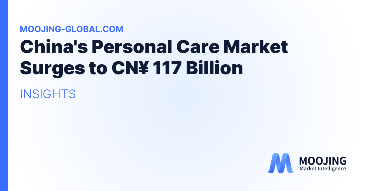 China's Personal Care Market Surges to CN¥ 117 Billion