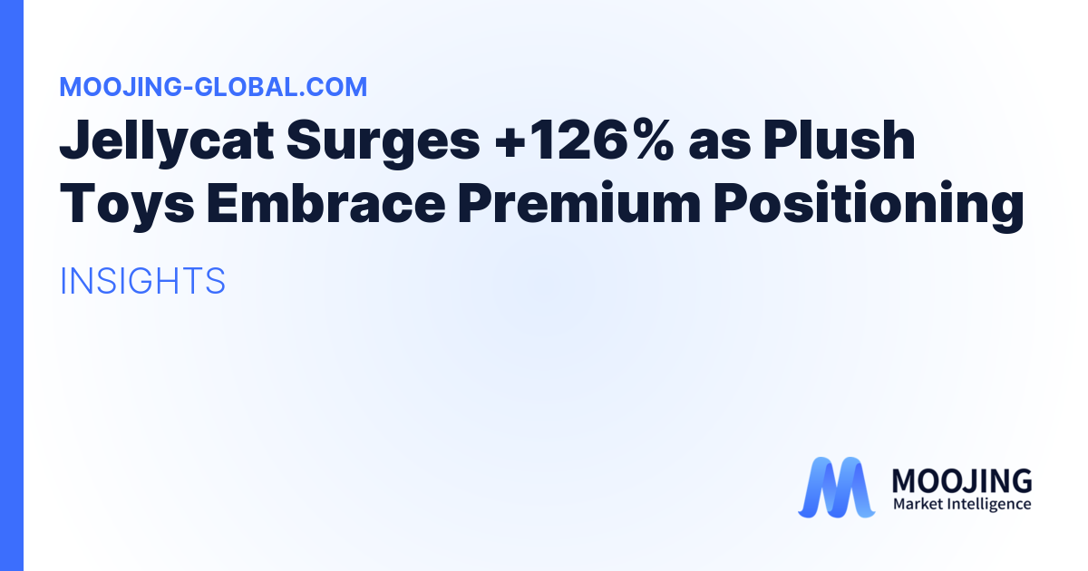 Jellycat Surges +126% as Plush Toys Embrace Premium Positioning