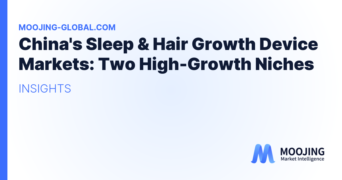 China's Sleep &amp; Hair Growth Device Markets: Two High-Growth Niches