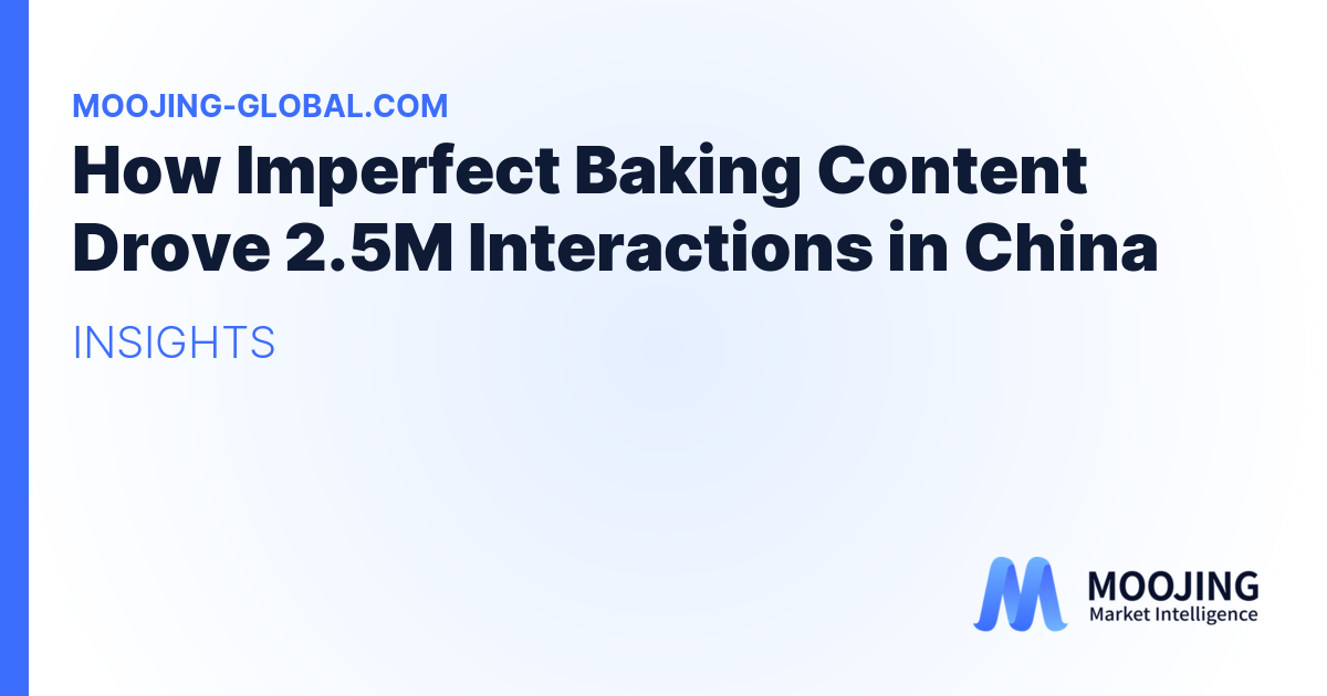 How Imperfect Baking Content Drove 2.5M Interactions in China