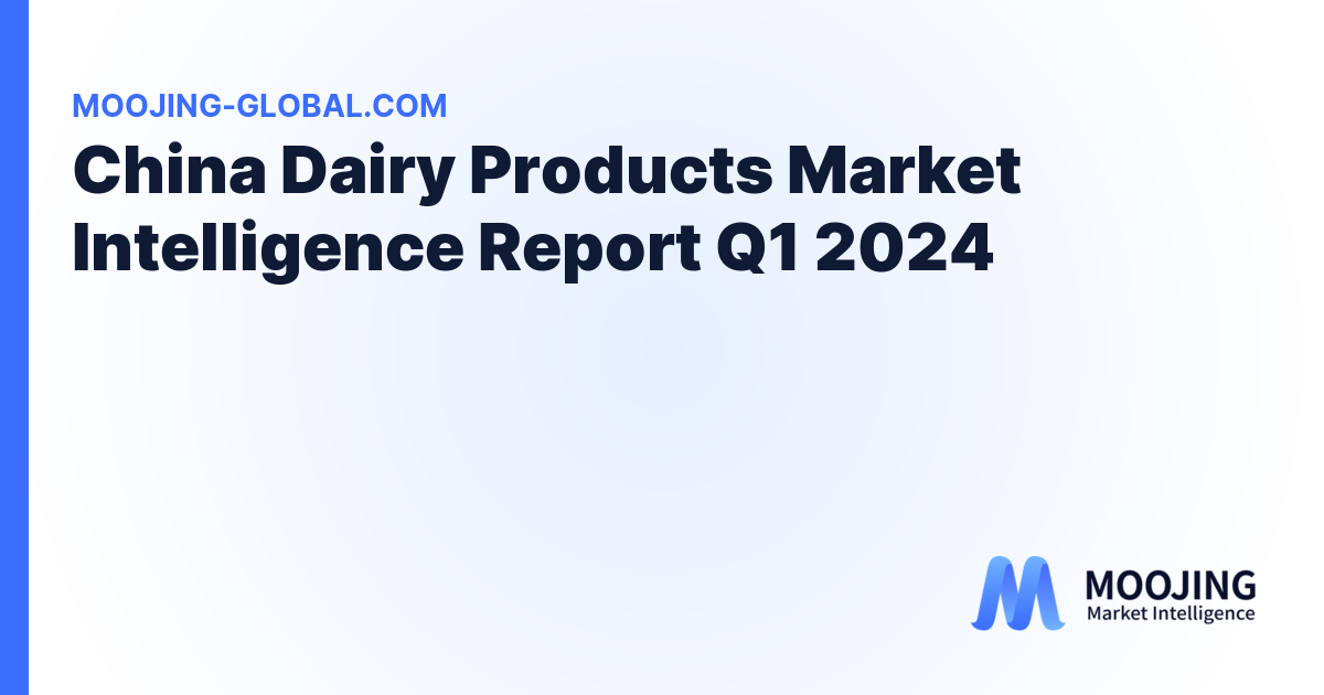 China Dairy Products Market Intelligence Report Q1 2024 cover