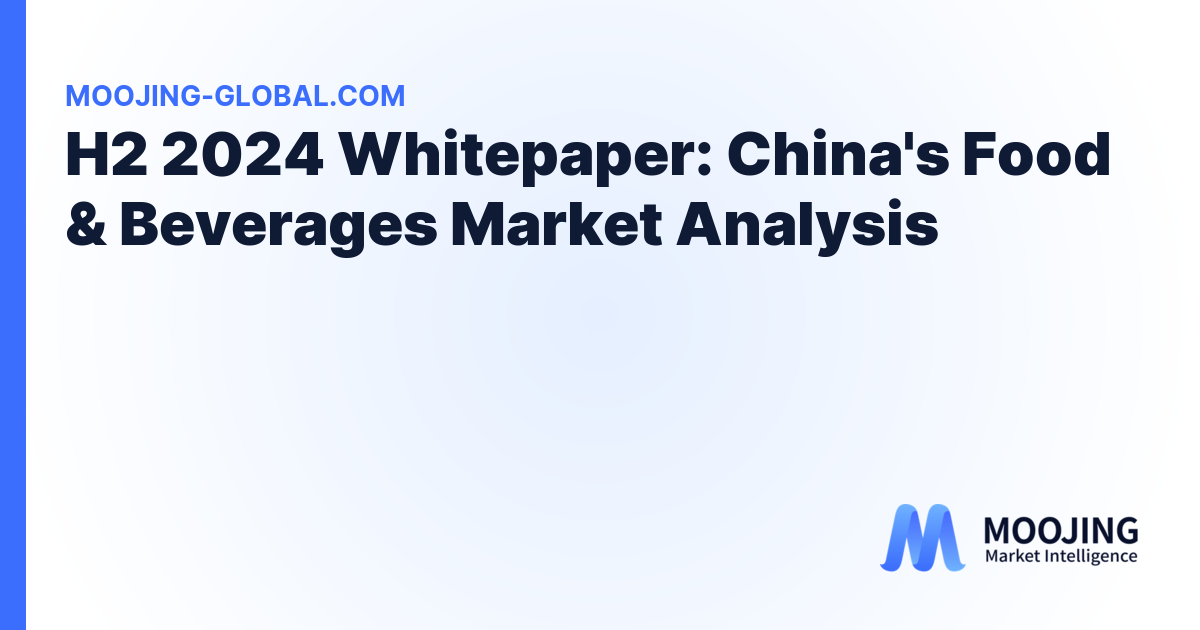 H2 2024 Whitepaper: China's Food & Beverages Market Analysis cover