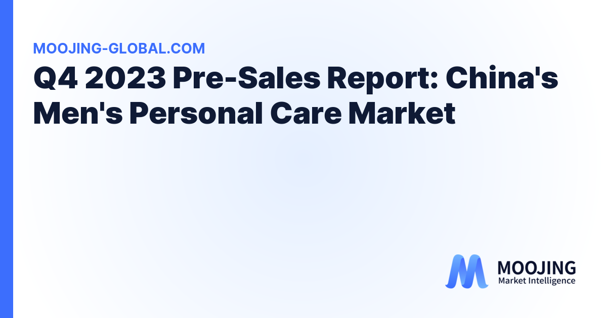 Q4 2023 Pre-Sales Report: China's Men's Personal Care Market cover