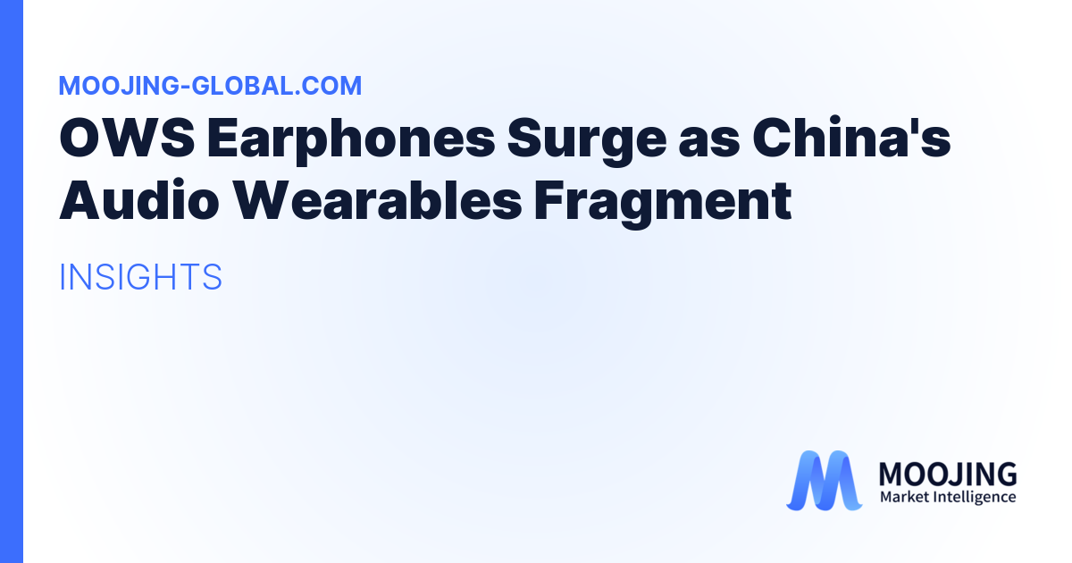 OWS Earphones Surge as China's Audio Wearables Fragment