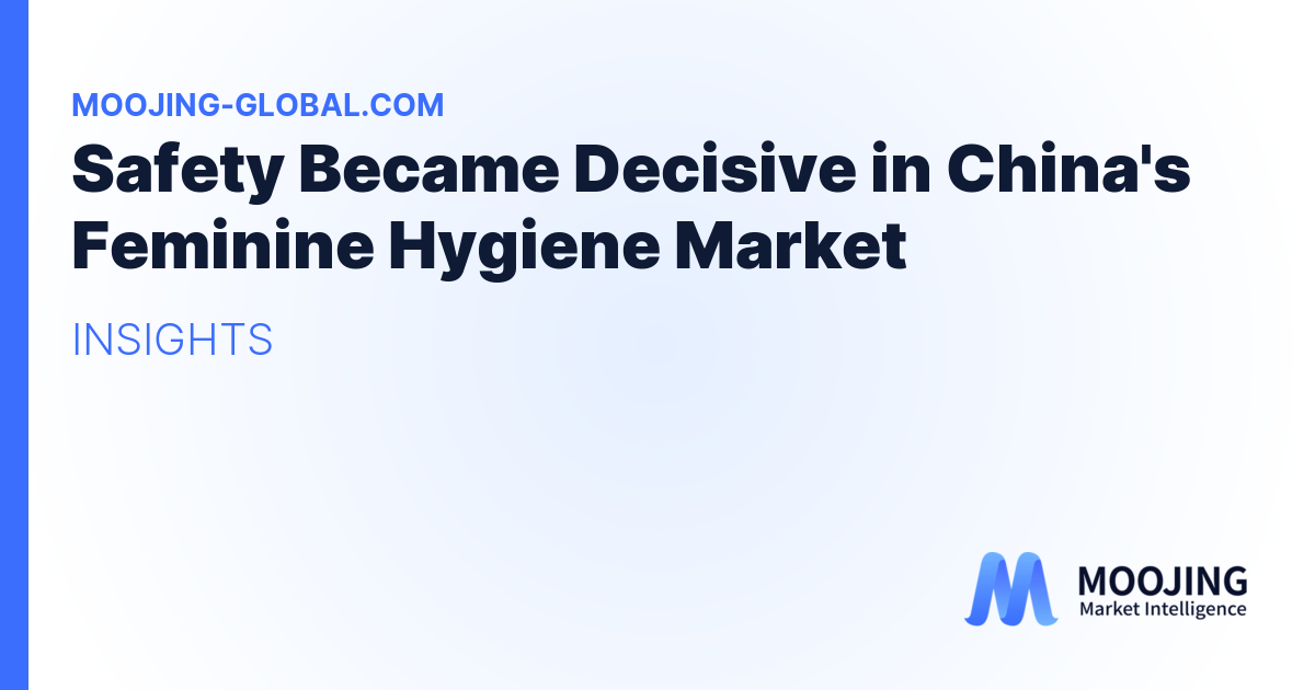 Safety Became Decisive in China's Feminine Hygiene Market