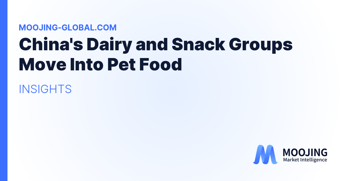 China's Dairy and Snack Groups Move Into Pet Food
