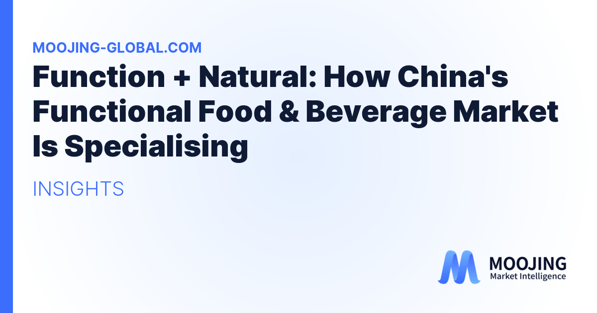 Function + Natural: How China's Functional Food & Beverage Market Is Specialising