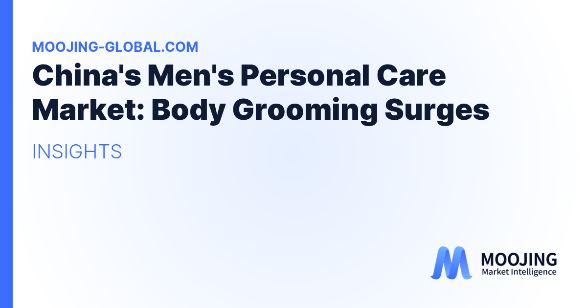 China's Men's Personal Care Market: Body Grooming Surges