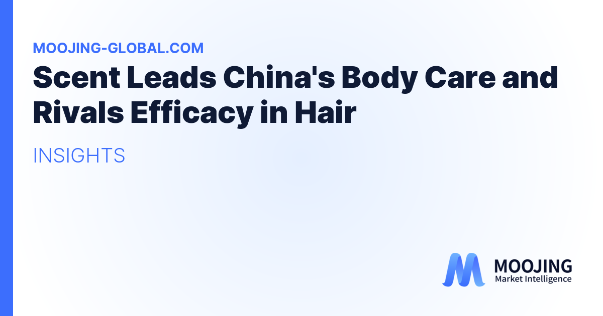 Scent Leads China's Body Care and Rivals Efficacy in Hair