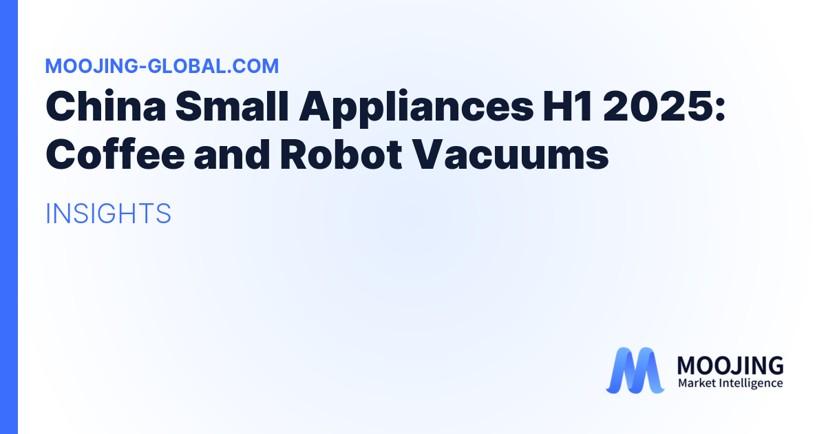 China Small Appliances H1 2025: Coffee and Robot Vacuums