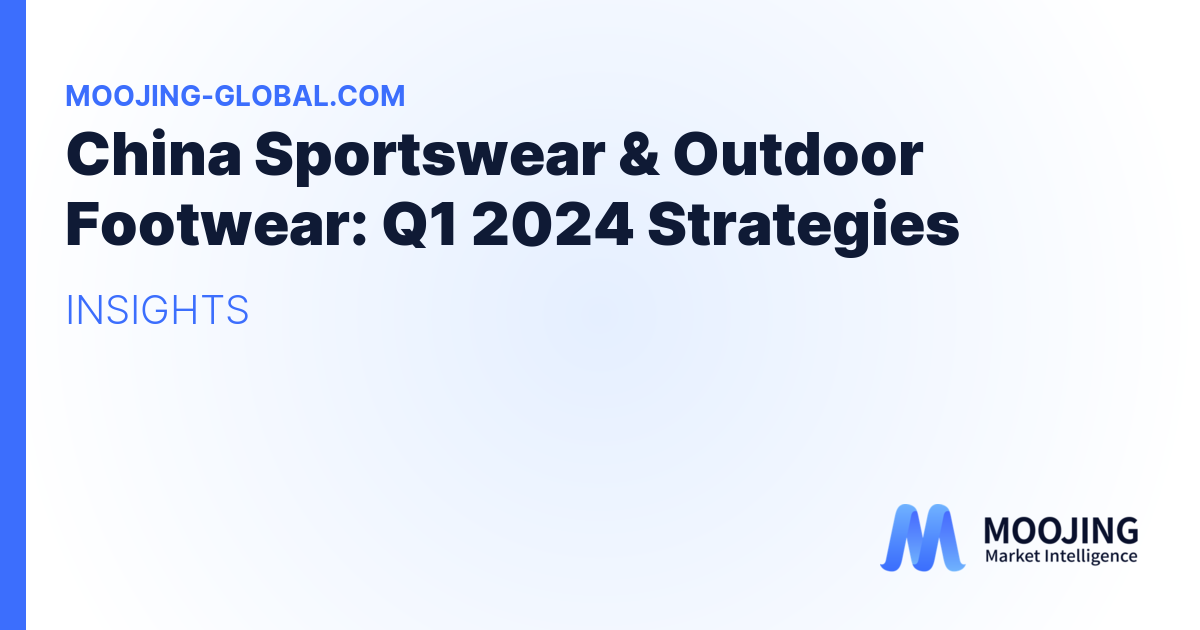 China Sportswear & Outdoor Footwear: Q1 2024 Strategies