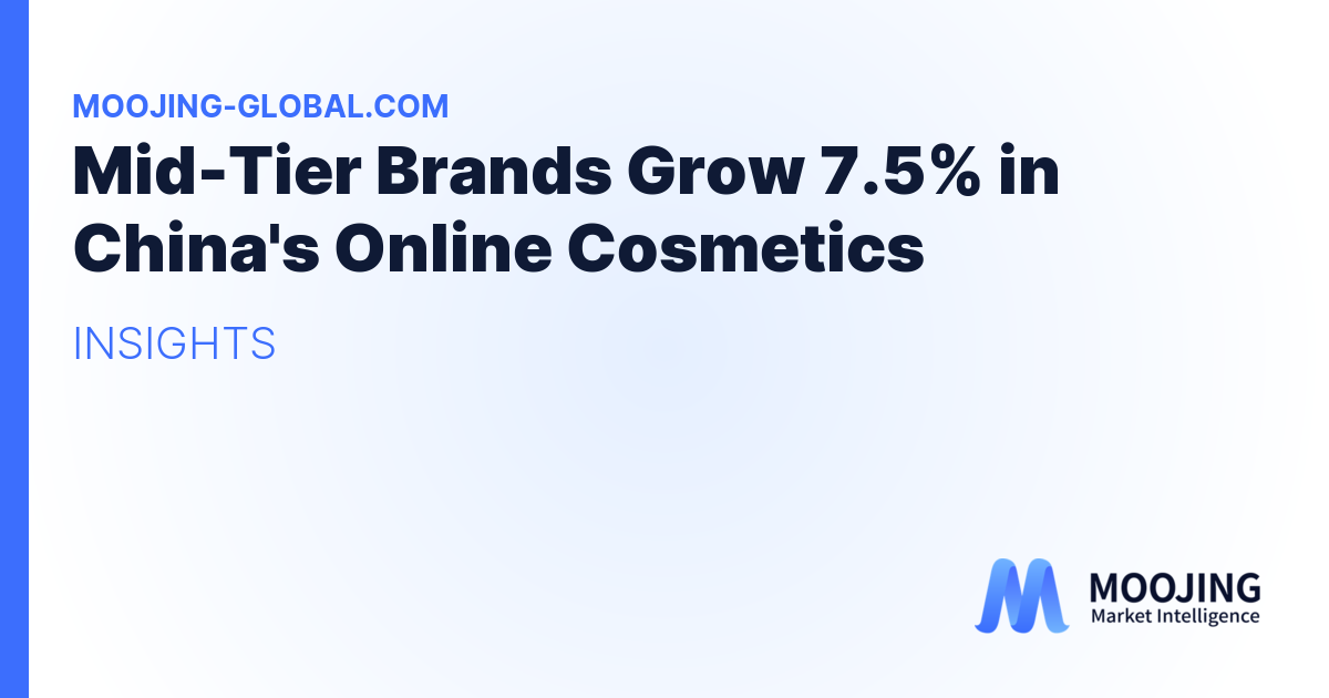 Mid-Tier Brands Grow 7.5% in China's Online Cosmetics
