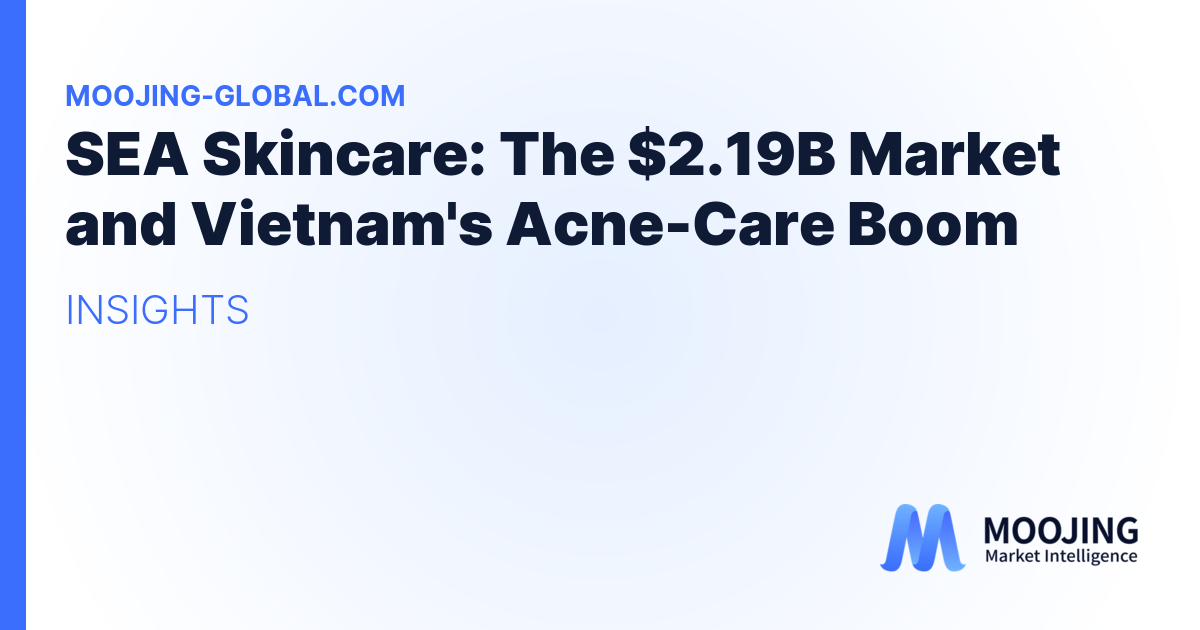 SEA Skincare: The $2.19B Market and Vietnam's Acne-Care Boom